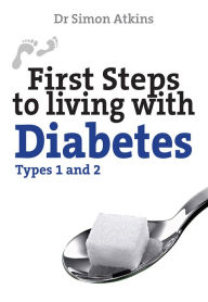 Title: First Steps to Living with Diabetes (Types 1 and 2), Author: Simon Atkins