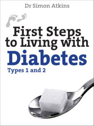 Title: First Steps to living with Diabetes (Types 1 and 2), Author: Simon Atkins