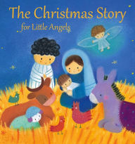 Title: The Christmas Story for Little Angels, Author: Julia Stone