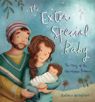 Title: The Extra Special Baby: The Story of the Christmas Promise, Author: Antonia Woodward