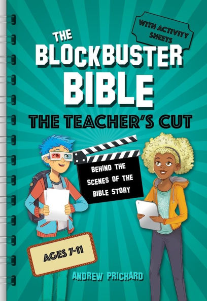 The Blockbuster Bible The Teacher's Cut: Behind the scenes of the Bible story