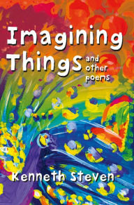Title: Imagining Things and other poems, Author: Kenneth Steven