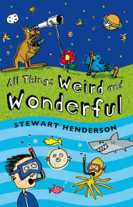 Title: All Things Weird and Wonderful, Author: Stewart Henderson