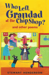 Title: Who Left Grandad at the Chip Shop?, Author: Stewart Henderson