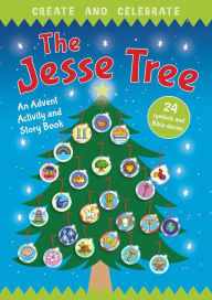 Title: Create and Celebrate: The Jesse Tree: An Advent Activity and Story Book, Author: Richard Littledale