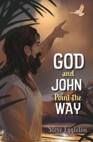 Title: God and John Point the Way, Author: Steve Eggleton