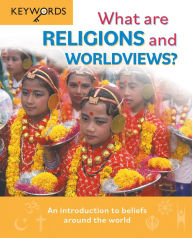 Title: What are Religions and Worldviews?: An Introduction to Beliefs Around the World, Author: Deborah Lock