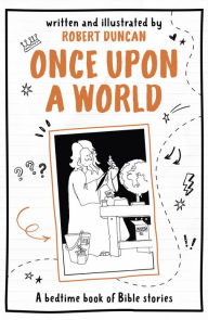 Title: Once Upon A World: A bedtime book of Bible stories, Author: Robert Duncan