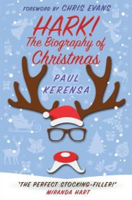 Title: Hark!: The Biography of Christmas, Author: Paul Kerensa