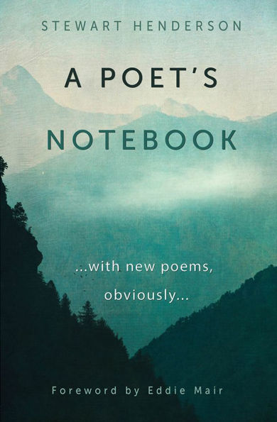 A Poet's Notebook: with new poems, obviously
