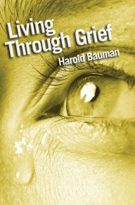 Title: Living Through Grief, Author: Harold Bauman