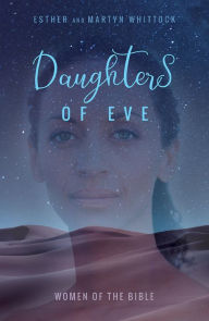 Title: Daughters of Eve: Women of the Bible, Author: Martyn Whittock