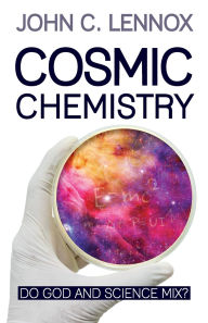 Free downloading online books Cosmic Chemistry: Do God and Science Mix? in English 9780745981406  by John C Lennox