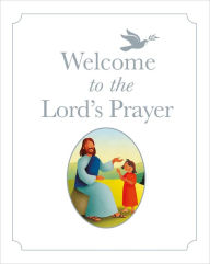 Title: Welcome to the Lord's Prayer, Author: Bob Hartman