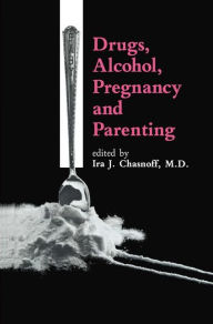 Title: Drugs, Alcohol, Pregnancy and Parenting / Edition 1, Author: I.J. Chasnoff