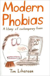 Title: Modern Phobias: A Litany of Contemporary Fears, Author: Tim Lihoreau