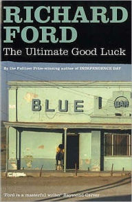 Title: The Ultimate Good Luck, Author: Richard Ford