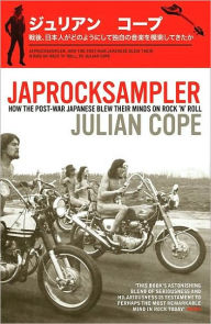 Title: Japrocksampler: How the Post-War Japanese Blew Their Minds on Rock 'n' Roll, Author: Julian Cope