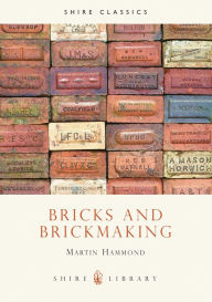 Title: Bricks and Brickmaking, Author: Martin Hammond
