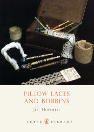 Title: Pillow Lace and Bobbins, Author: Jeff Hopewell