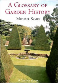 Title: A Glossary of Garden History, Author: Michael Symes