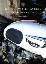 Title: British Motorcycles of the 1960s and '70s, Author: Mick Walker