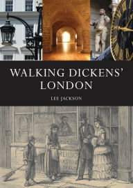 Title: Walking Dickens' London, Author: Lee Jackson