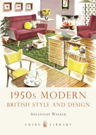 Title: 1950s Modern: British Style and Design, Author: Susannah Walker