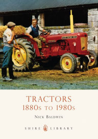 Title: Tractors: 1880s to 1980s, Author: Nick Baldwin