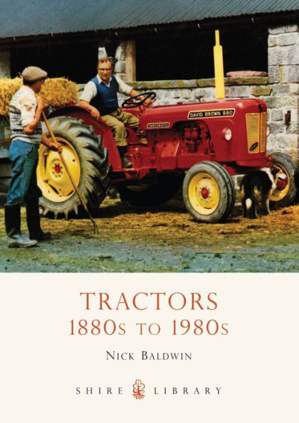 Tractors: 1880s to 1980s