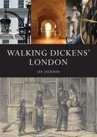 Title: Walking Dickens' London, Author: Lee Jackson