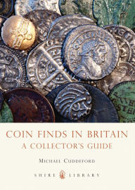 Title: Coin Finds in Britain: A Collector's Guide, Author: Michael Cuddeford