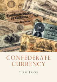 Title: Confederate Currency, Author: Pierre Fricke