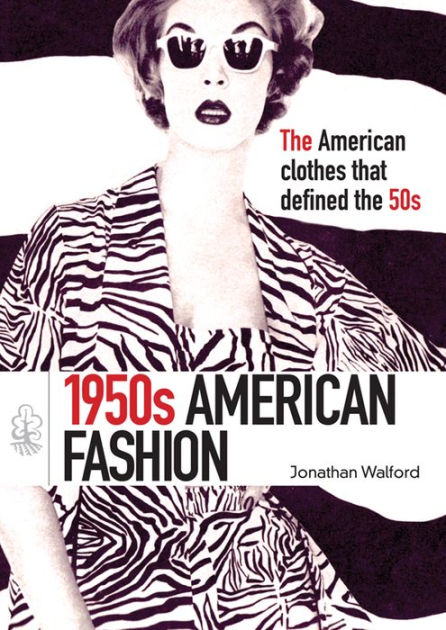 1950s American Fashion by Jonathan Walford | eBook | Barnes & Noble®
