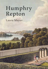 Title: Humphry Repton, Author: Laura Mayer