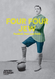 Title: Four Four Jew: Football, Fans and Faith, Author: The Jewish Museum