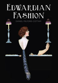 Title: Edwardian Fashion, Author: Daniel Milford-Cottam