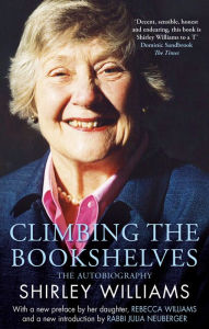 Title: Climbing The Bookshelves: The autobiography of Shirley Williams, Author: Shirley Williams