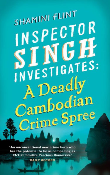 Inspector Singh Investigates: A Deadly Cambodian Crime Spree: Number 4 in series