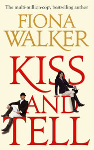 Title: Kiss And Tell, Author: Fiona Walker