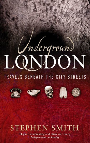 Underground London: Travels Beneath the City Streets