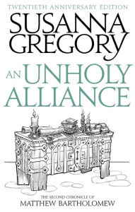 Title: An Unholy Alliance (Matthew Bartholomew Series #2), Author: Susanna Gregory