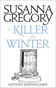 Title: A Killer in Winter (Matthew Bartholomew Series #9), Author: Susanna Gregory