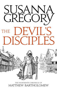 Title: The Devil's Disciples (Matthew Bartholomew Series #14), Author: Susanna Gregory