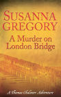 A Murder on London Bridge (Thomas Chaloner Series #5)