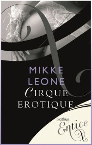 Title: Cirque Erotique, Author: Mikke Leone