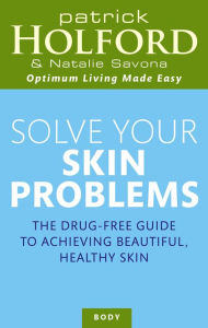 Title: Solve Your Skin Problems, Author: Patrick Holford BSc