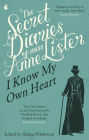 The Secret Diaries Of Miss Anne Lister: Vol. 1: I Know My Own Heart