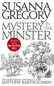 Title: Mystery in the Minster (Matthew Bartholomew Series #17), Author: Susanna Gregory