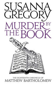 Title: Murder by the Book (Matthew Bartholomew Series #18), Author: Susanna Gregory